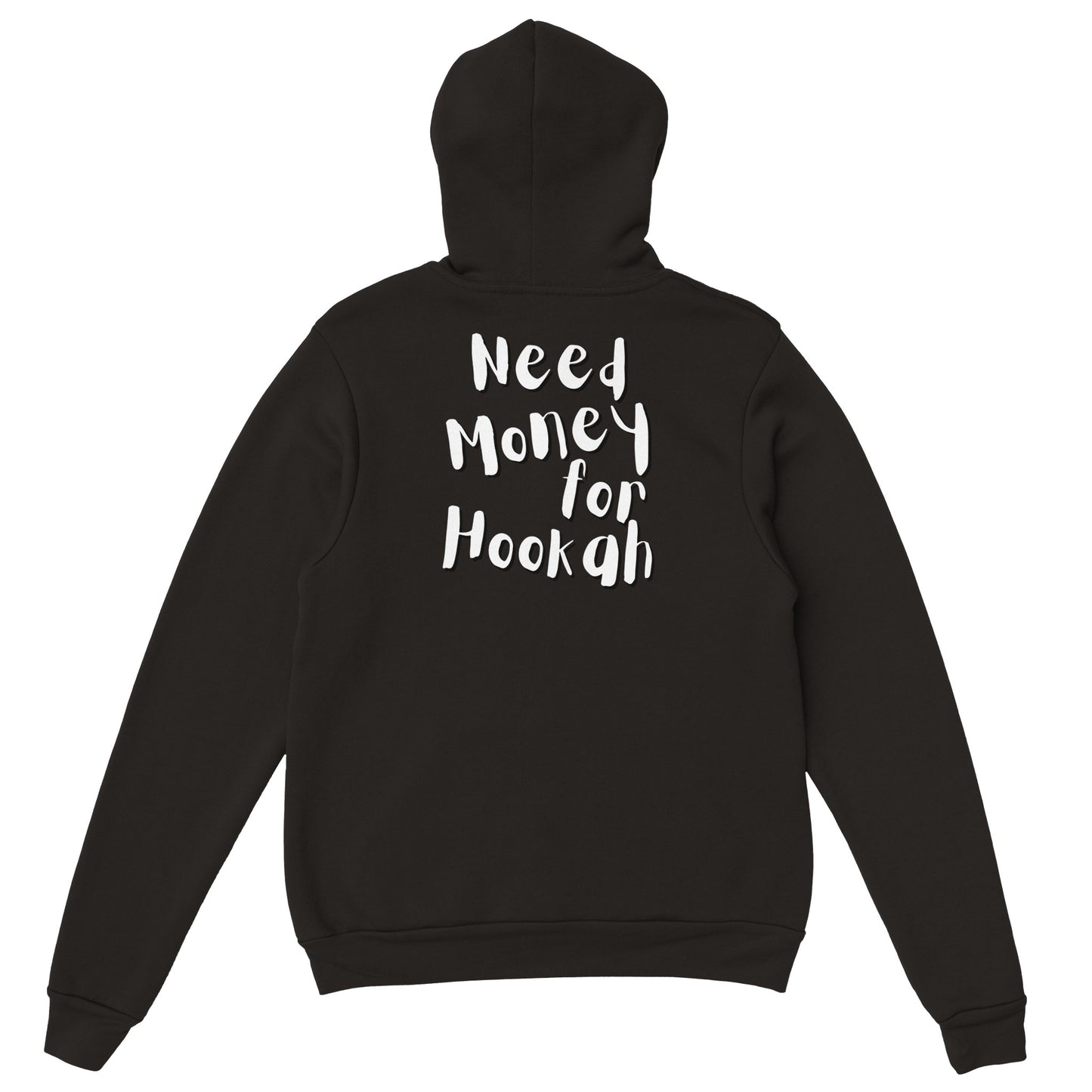 'Need Money for Hookah' - Hoodie