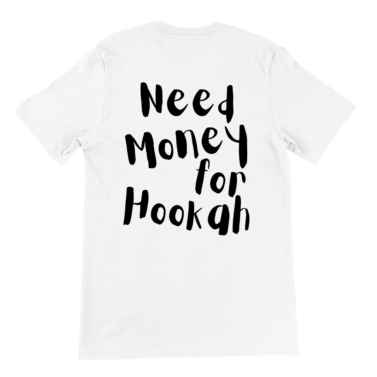 'Need Money for Hookah' - Shirt