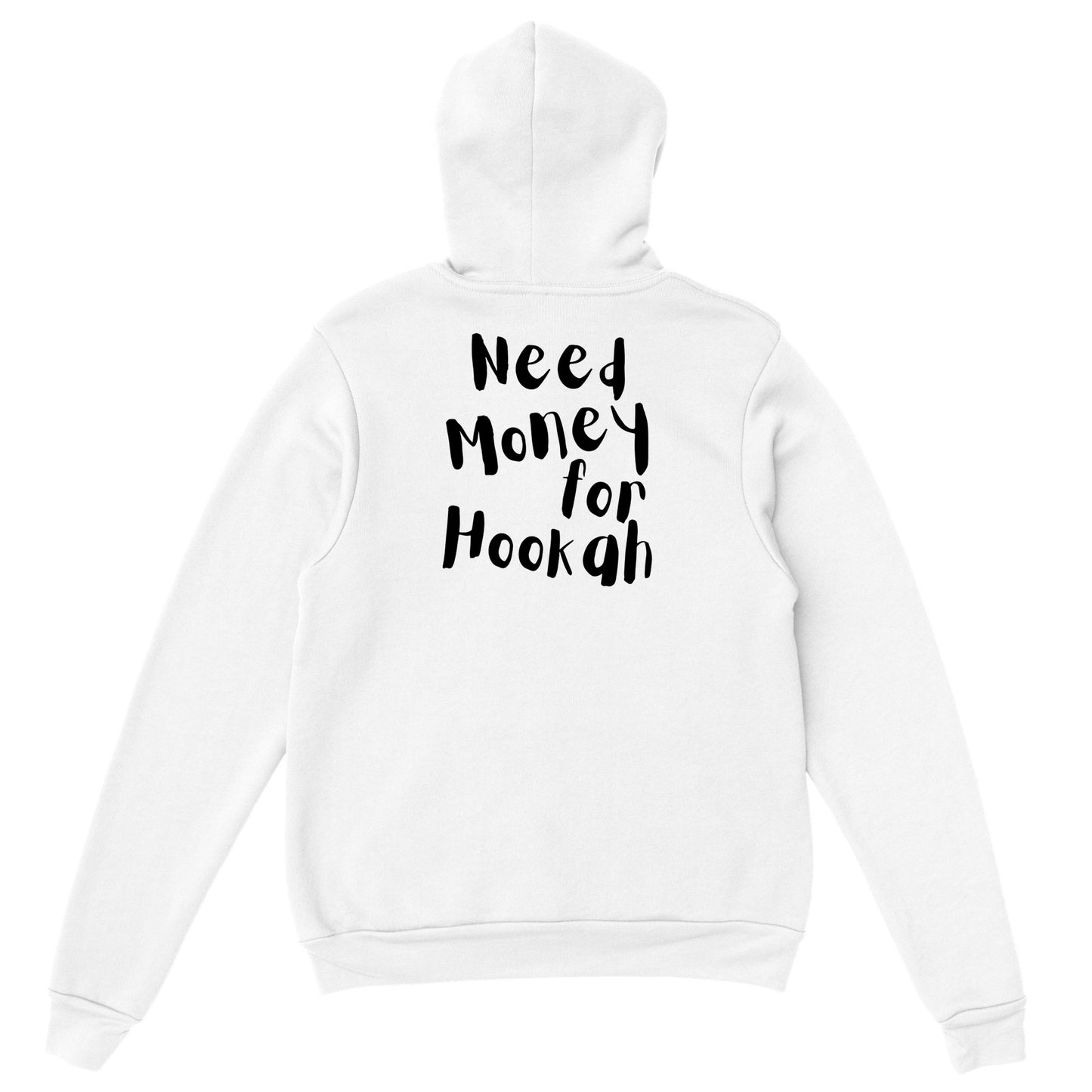 'Need Money for Hookah' - Hoodie